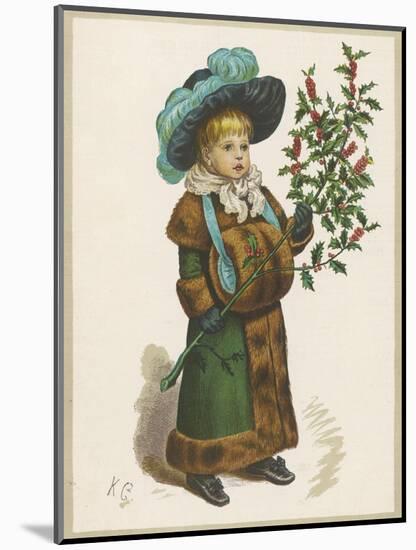 Girl in Fur-Trimmed Coat Fur Muff Gloves and Feathered Hat Carrying a Fair-Sized Branch of Holly-Kate Greenaway-Mounted Art Print
