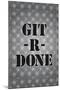 Git R Done Motivational Print Poster-null-Mounted Poster