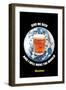 Give Me a Beer and I Will Move the World-null-Framed Art Print