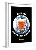 Give Me a Beer and I Will Move the World-null-Framed Art Print