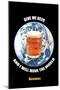 Give Me a Beer and I Will Move the World-null-Mounted Art Print