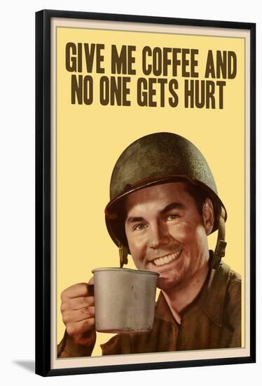 Give Me Coffee And No One Gets Hurt-null-Framed Poster