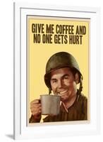 Give Me Coffee And No One Gets Hurt-null-Framed Art Print