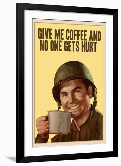 Give Me Coffee And No One Gets Hurt-null-Framed Art Print