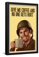 Give Me Coffee And No One Gets Hurt-null-Framed Poster