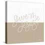 Give Me Jesus-Imperfect Dust-Stretched Canvas