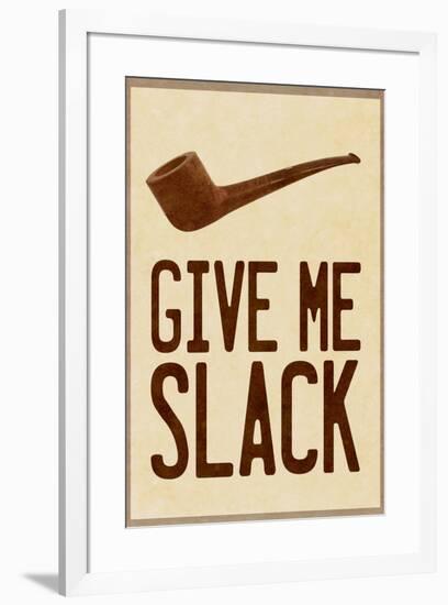 Give Me Slack Humor-null-Framed Art Print