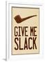 Give Me Slack Humor-null-Framed Art Print