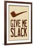 Give Me Slack Humor-null-Framed Art Print