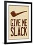 Give Me Slack Humor-null-Framed Art Print