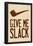 Give Me Slack-null-Framed Poster