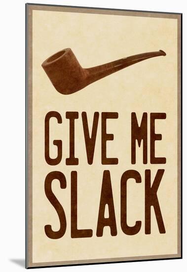 Give Me Slack-null-Mounted Poster