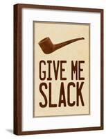 Give Me Slack-null-Framed Poster