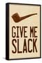 Give Me Slack-null-Framed Stretched Canvas