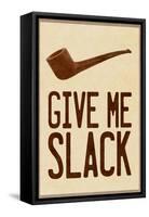 Give Me Slack-null-Framed Stretched Canvas