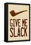 Give Me Slack-null-Framed Stretched Canvas