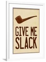 Give Me Slack-null-Framed Poster