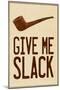 Give Me Slack-null-Mounted Poster