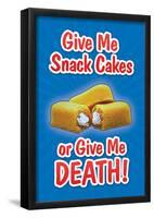 Give Me Snack Cakes or Give Me Death-null-Framed Poster