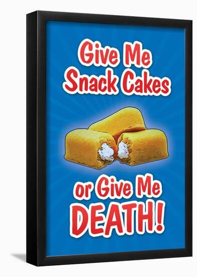 Give Me Snack Cakes or Give Me Death-null-Framed Poster