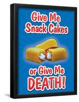 Give Me Snack Cakes or Give Me Death-null-Framed Poster