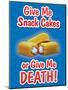 Give Me Snack Cakes or Give Me Death-null-Mounted Poster