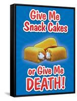 Give Me Snack Cakes or Give Me Death-null-Framed Stretched Canvas