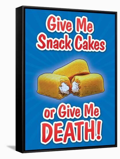 Give Me Snack Cakes or Give Me Death-null-Framed Stretched Canvas