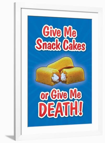 Give Me Snack Cakes or Give Me Death-null-Framed Art Print