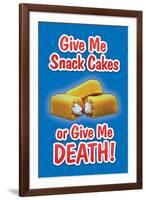 Give Me Snack Cakes or Give Me Death-null-Framed Art Print