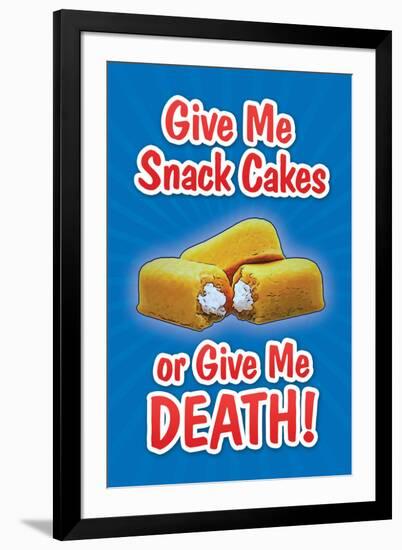 Give Me Snack Cakes or Give Me Death-null-Framed Art Print