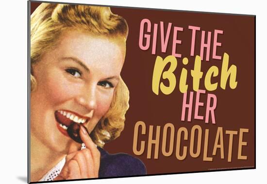 Give The Bitch Her Chocolate Funny Poster-null-Mounted Poster