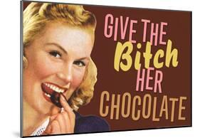 Give The Bitch Her Chocolate Funny Poster-null-Mounted Poster