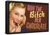 Give The Bitch Her Chocolate Funny Poster-null-Framed Poster