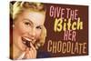 Give The Bitch Her Chocolate Funny Poster-Ephemera-Stretched Canvas