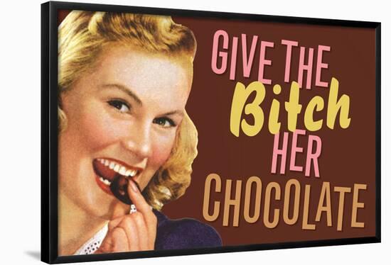 Give The Bitch Her Chocolate Funny Poster-Ephemera-Framed Poster