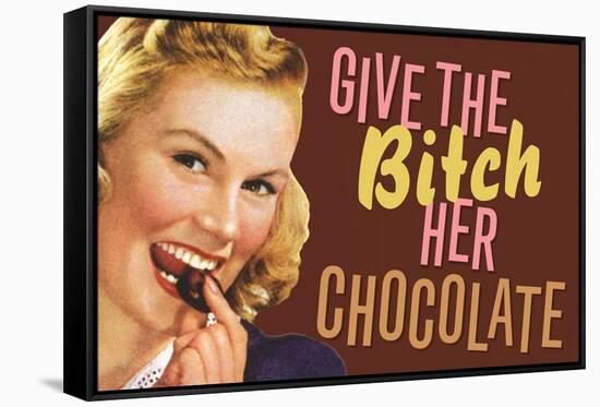 Give The Bitch Her Chocolate Funny Poster-Ephemera-Framed Stretched Canvas