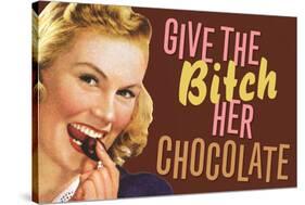 Give The Bitch Her Chocolate Funny Poster-Ephemera-Stretched Canvas