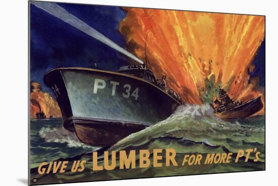 Give Us Lumber For More PT's Boat WWII War Propaganda-null-Mounted Art Print