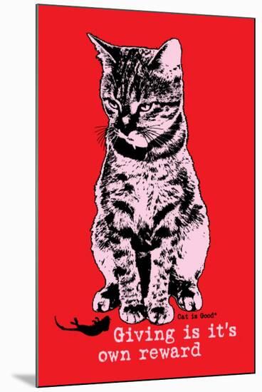 Giving Is its Own Reward-Cat is Good-Mounted Art Print