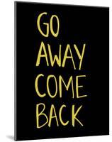 Go Away Come Back-Urban Cricket-Mounted Art Print
