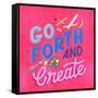 Go Forth And Create-Ashley Santoro-Framed Stretched Canvas