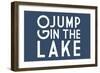 Go Jump in the Lake (Blue)-Lantern Press-Framed Art Print