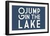 Go Jump in the Lake (Blue)-Lantern Press-Framed Art Print