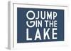 Go Jump in the Lake (Blue)-Lantern Press-Framed Art Print