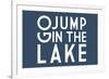 Go Jump in the Lake (Blue)-Lantern Press-Framed Premium Giclee Print