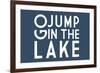 Go Jump in the Lake (Blue)-Lantern Press-Framed Premium Giclee Print