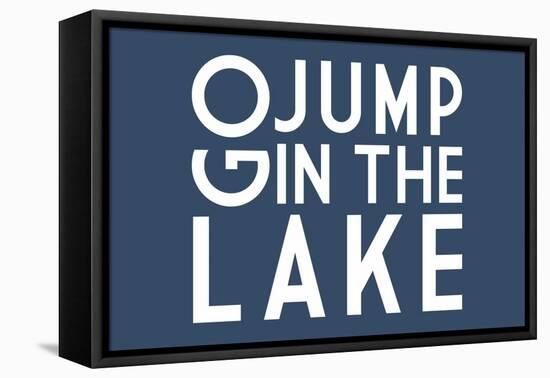 Go Jump in the Lake (Blue)-Lantern Press-Framed Stretched Canvas