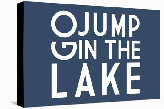 Go Jump in the Lake (Blue)-Lantern Press-Stretched Canvas