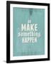 Go Make Something Happen-Hannes Beer-Framed Art Print